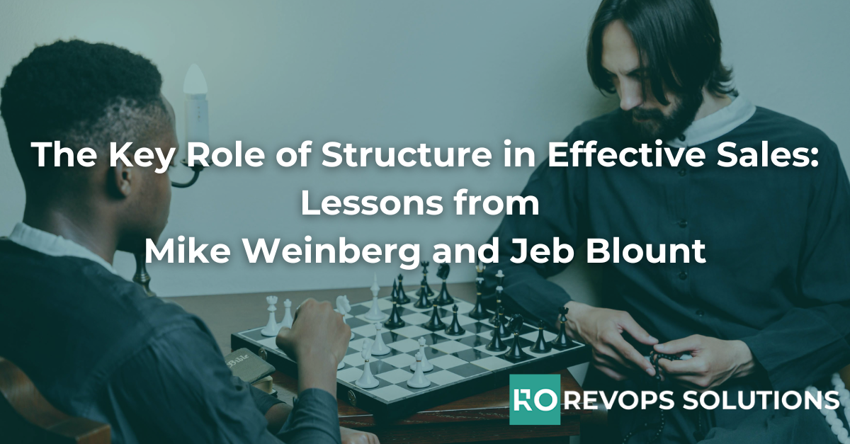 The Key Role of Structure in Effective Sales: Lessons from Mike Weinberg and Jeb Blount