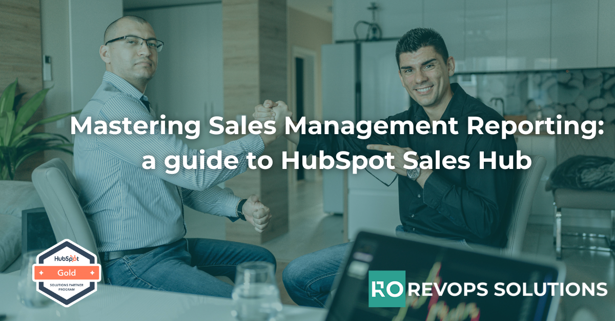 Mastering Sales Management Reporting: A Guide to HubSpot Sales Hub